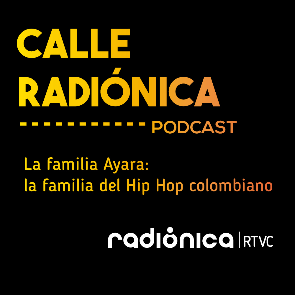 La familia Ayara: la familia del Hip Hop colombiano episode artwork