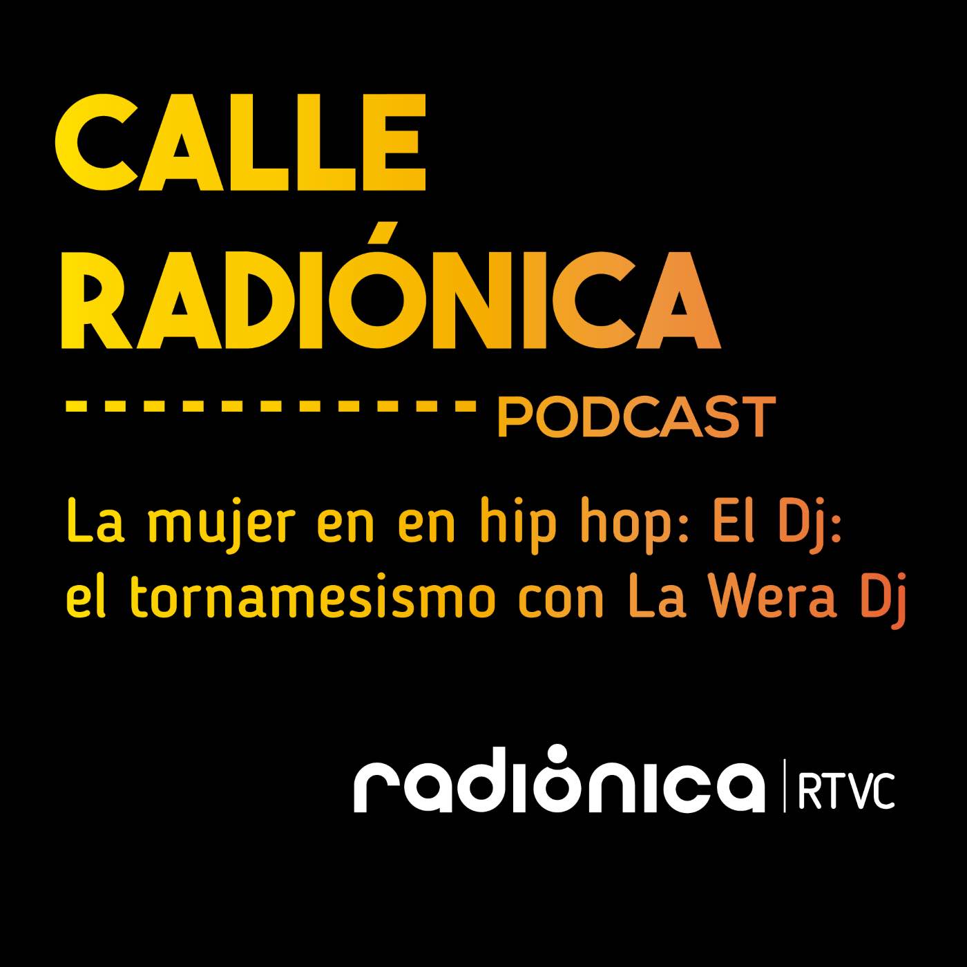La mujer en en hip hop: El Dj: el tornamesismo con La Wera Dj episode artwork