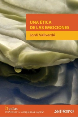 Una ética de las emociones | Jordi Vallverdú