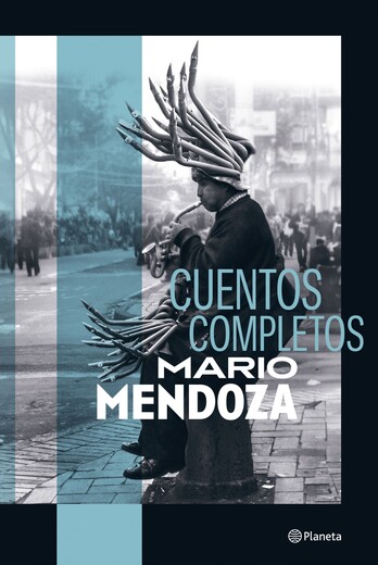 Cuentos completos Mario Mendoza