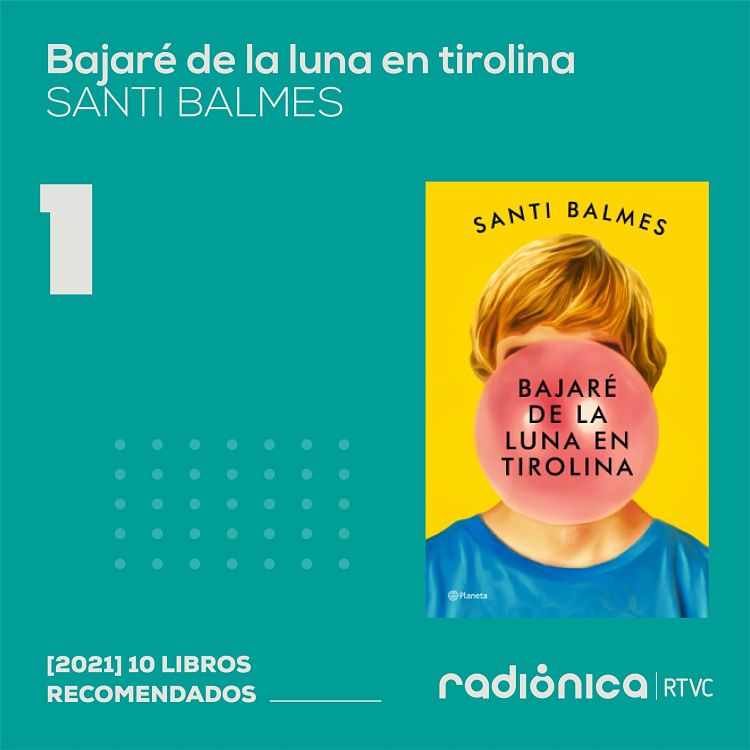 Los 10 libros del 2021 Bajaré de la Luna en Tirolina Santi Balmes