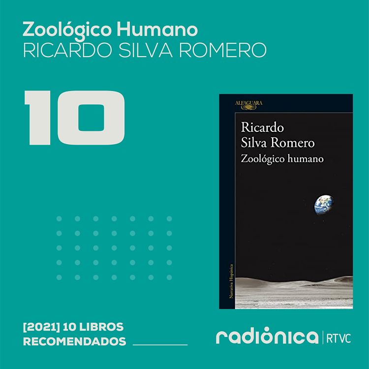 Los 10 libros del 2021 Zoológico Humano Ricardo Silva Romero