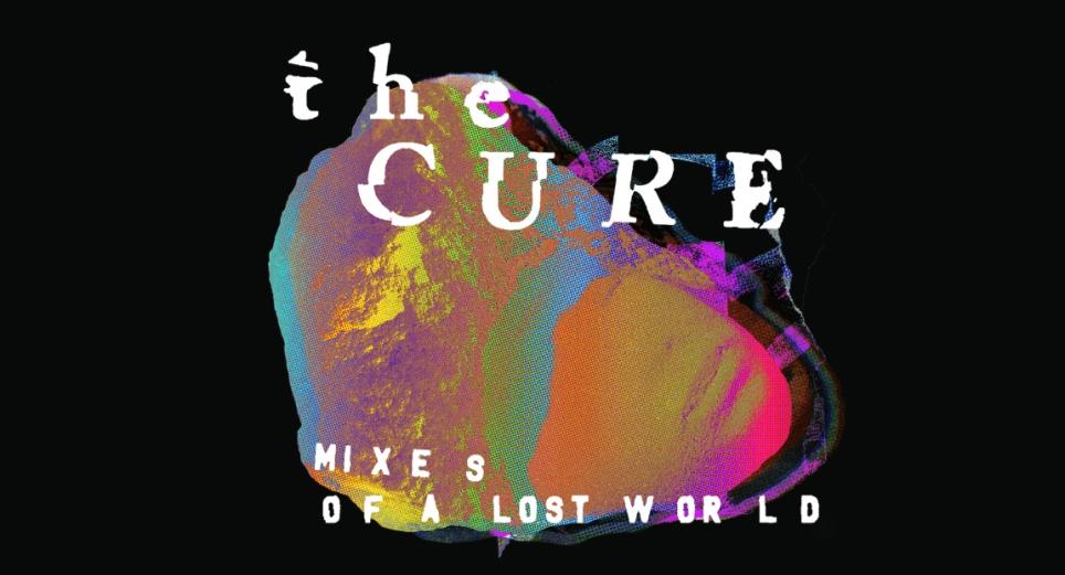 ‘Mixes of a Lost World’, el nuevo álbum de remixes de The Cure