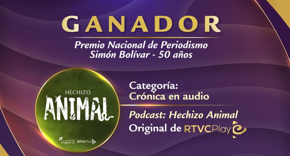RTVCPlay gana Premio Simón Bolívar por el pódcast ‘Hechizo Animal’, crónica en audio 