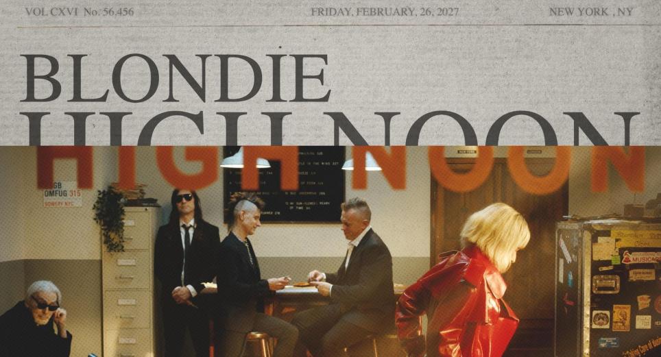 Blondie anuncia High Noon, su nuevo álbum para 2027