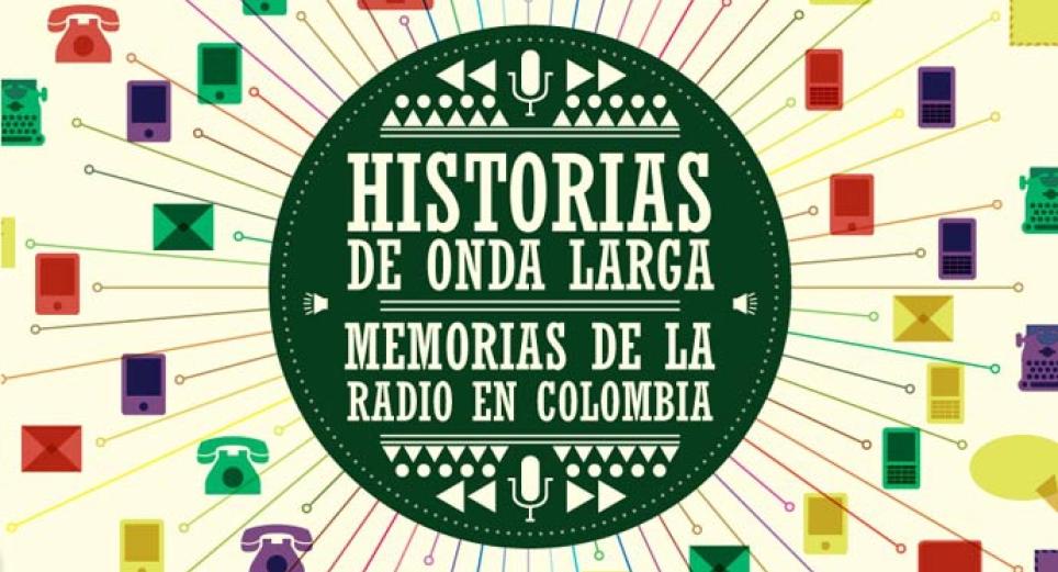 Historias de Onda Larga: Memorias de la Radio en Colombia"
