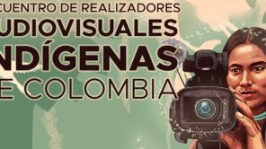 Encuentro de Realizadores Audiovisuales Indígenas de Colombia 