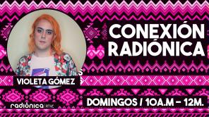 Conexión Radiónica: Violeta Gómez, mujer trans no binaria