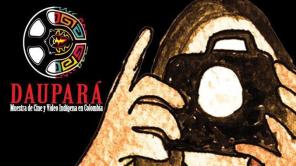 Daupará: Muestra de Cine y Vídeo Indígena en Colombia 2013