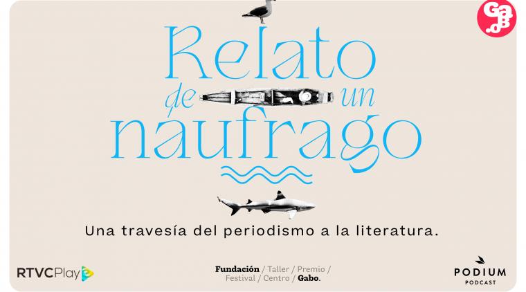 De la literatura al podcast: “Relato de un náufrago”