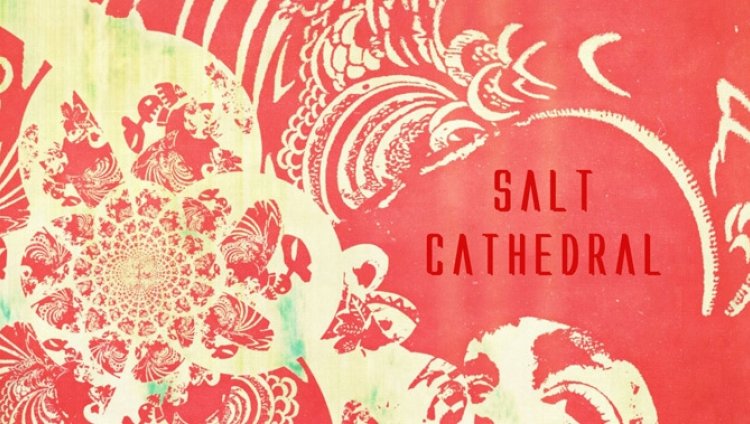 Salt Cathedral estrena canción Salt Cathedral estrena canción