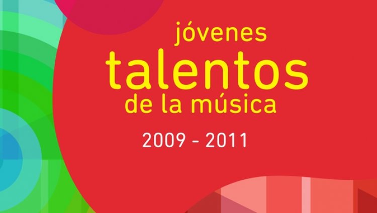 Jóvenes Talentos de la Música 2009 - 2012 Jóvenes Talentos de la Música 2009 - 2012