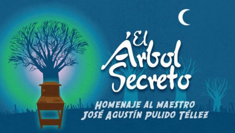 El árbol secreto: homenaje a José Agustín Pulido Téllez El árbol secreto: homenaje a José Agustín Pulido Téllez