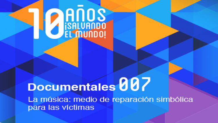 La música: medio de reparación simbólica para las víctimas (Documental 007) La música: medio de reparación simbólica para las víctimas (Documental 007)