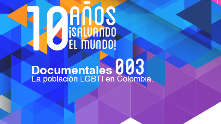 La población LGBTI en Colombia (Documental 003) La población LGBTI en Colombia (Documental 003)