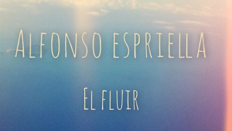"El Fluir": lo nuevo de Alfonso Espriella "El Fluir": lo nuevo de Alfonso Espriella