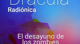 Drácula Capítulo El desayuno de los zombies Radiónica