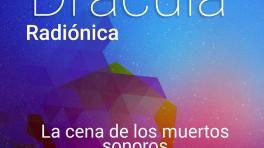 Drácula Cap. 7 La Cena de los muertos sonoros | Radiónica