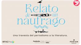 De la literatura al podcast: “Relato de un náufrago”
