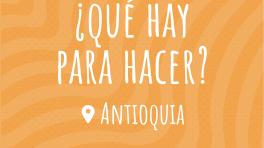 ¿Qué hay para hacer? Antioquia