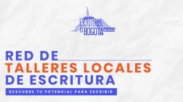 Vuelven los talleres locales de escritura. Idartes. 