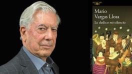 ‘Le dedico mi silencio’, la nueva novela del Premio Nobel Mario Vargas Llosa