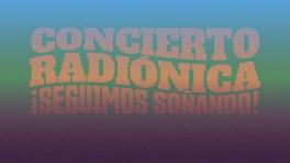 Concierto Radiónica 2020: ¡Seguimos soñando!