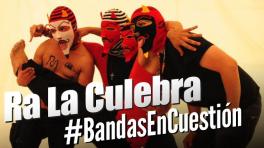 Bandas En Cuestión: Ra La Culebra