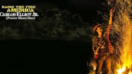 Carlos Elliot Jr. lanza "Raise the Fire America"