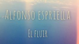 "El Fluir": lo nuevo de Alfonso Espriella