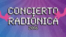 Sin cortes con las bandas del Concierto Radiónica 2016 