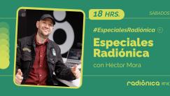 Especiales Radiónica - Héctor Mora | Radiónica